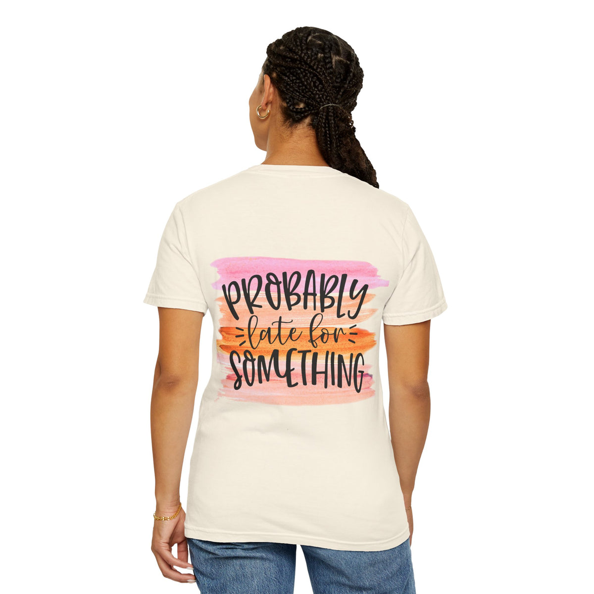 Probably Late For Something T-Shirt — Funny Casual Graphic Tee