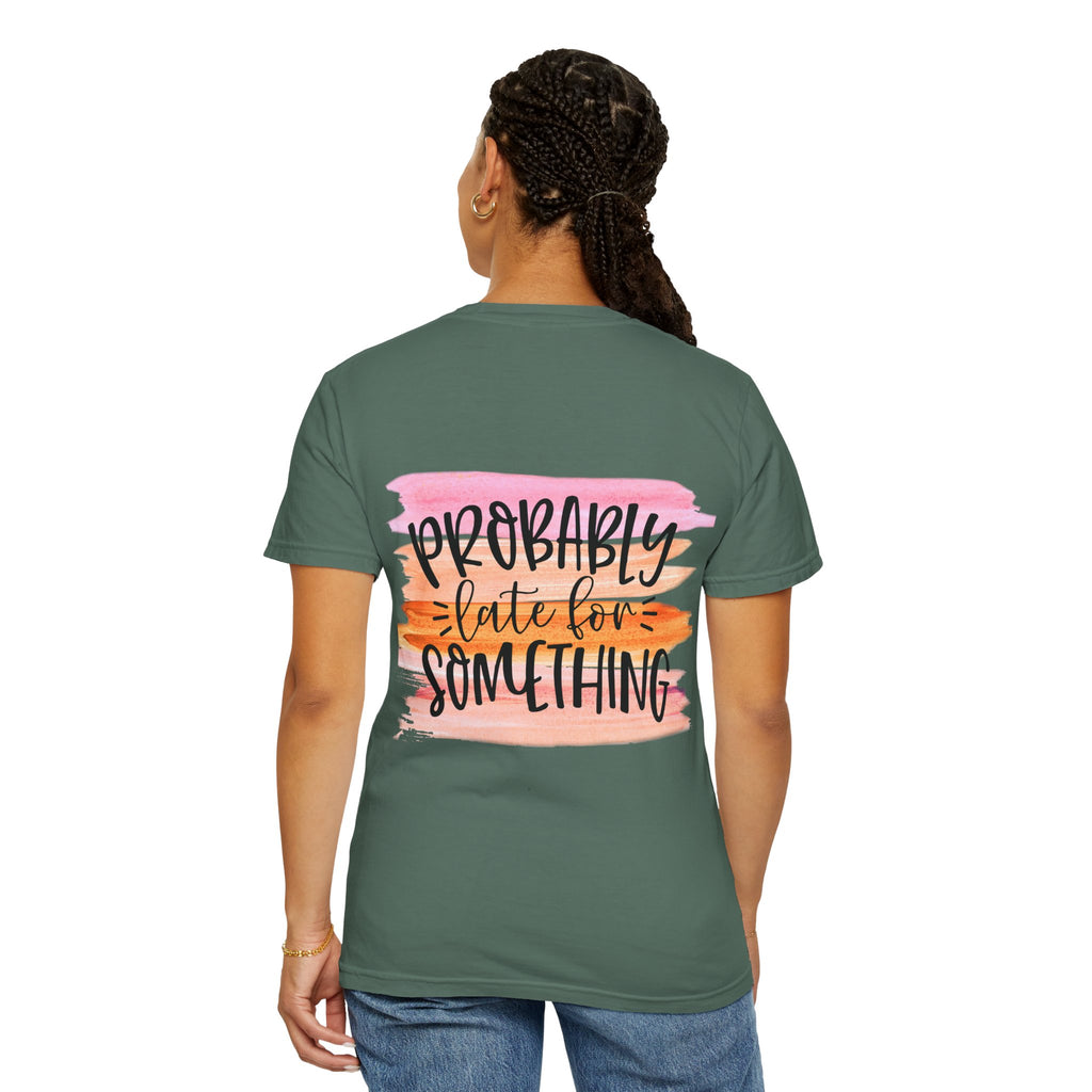 Probably Late For Something T-Shirt — Funny Casual Graphic Tee