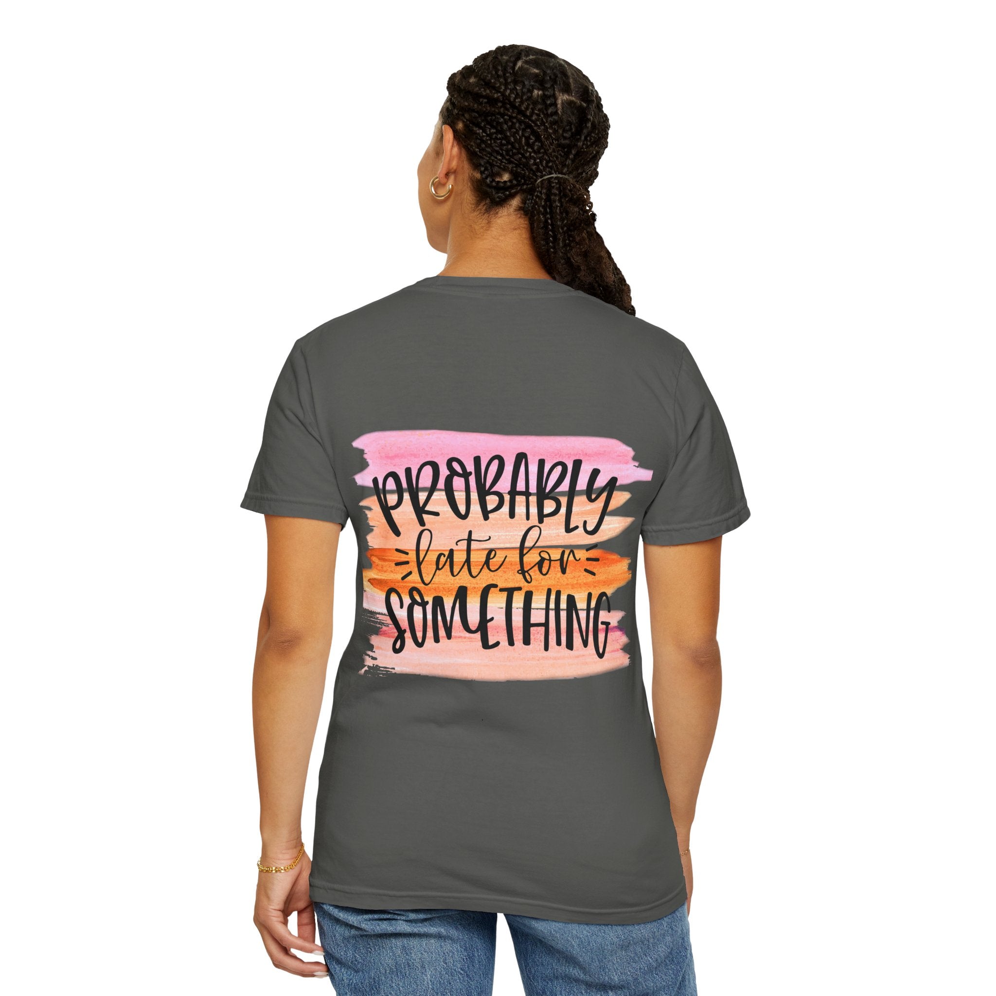 Probably Late For Something T-Shirt — Funny Casual Graphic Tee