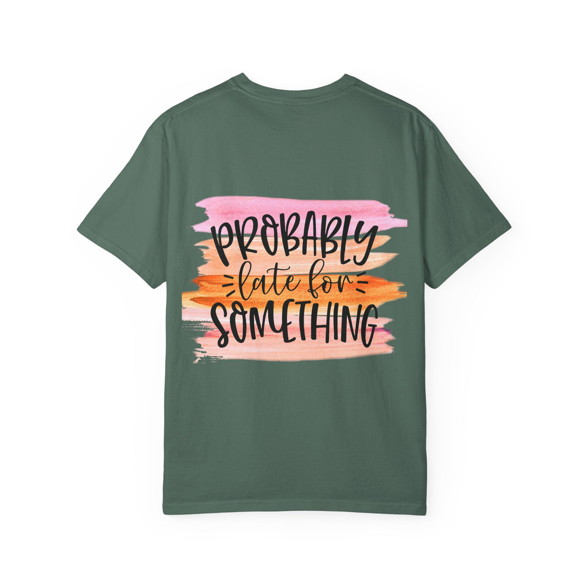 Probably Late For Something T-Shirt — Funny Casual Graphic Tee