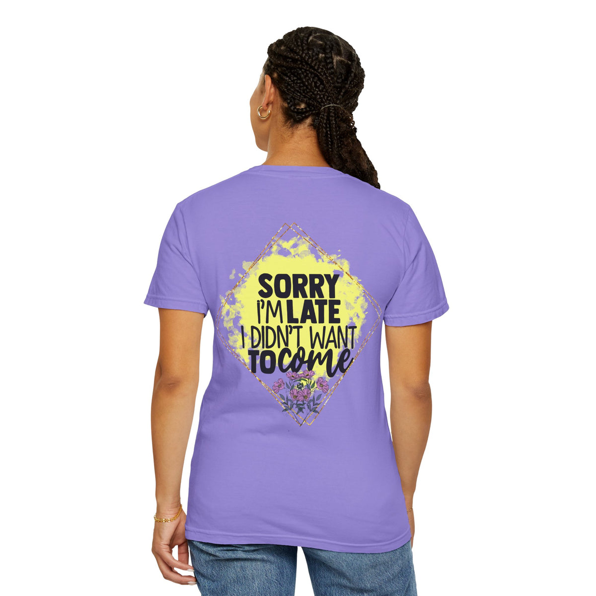 T-Shirt — "Sorry I'm Late I Didn't Want To Come" Graphic Tee