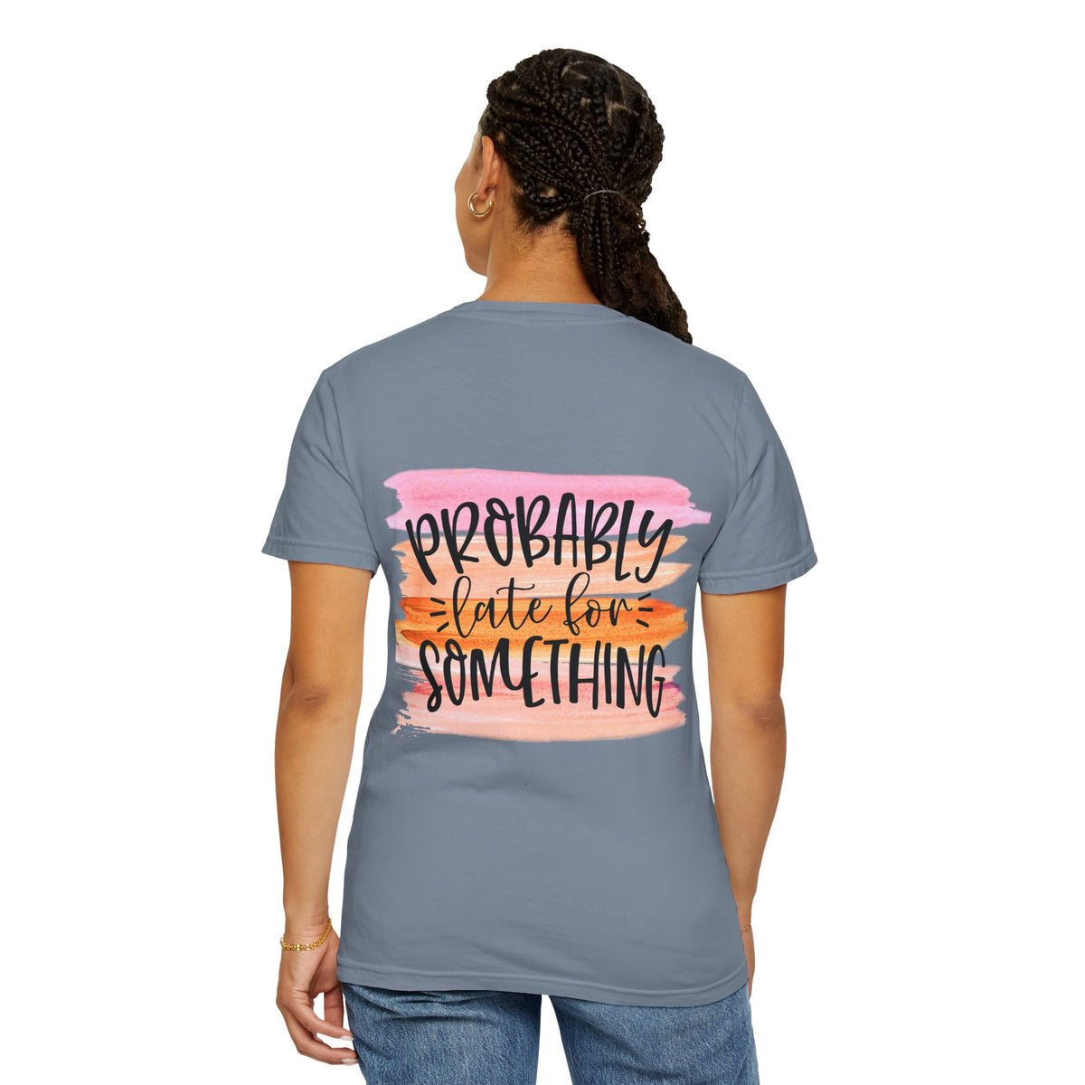 Probably Late For Something T-Shirt — Funny Casual Graphic Tee