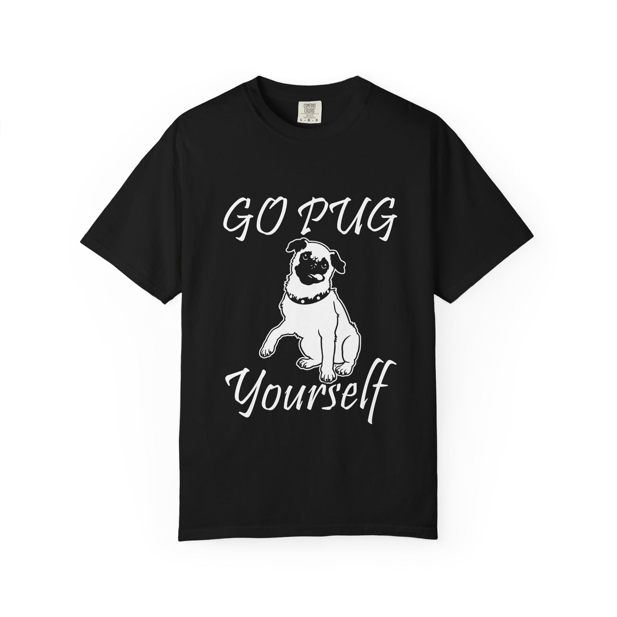 Go Pug Yourself T-Shirt — Funny Pug Dog Graphic Tee
