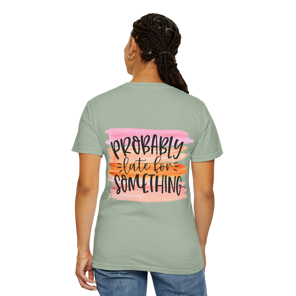 Probably Late For Something T-Shirt — Funny Casual Graphic Tee