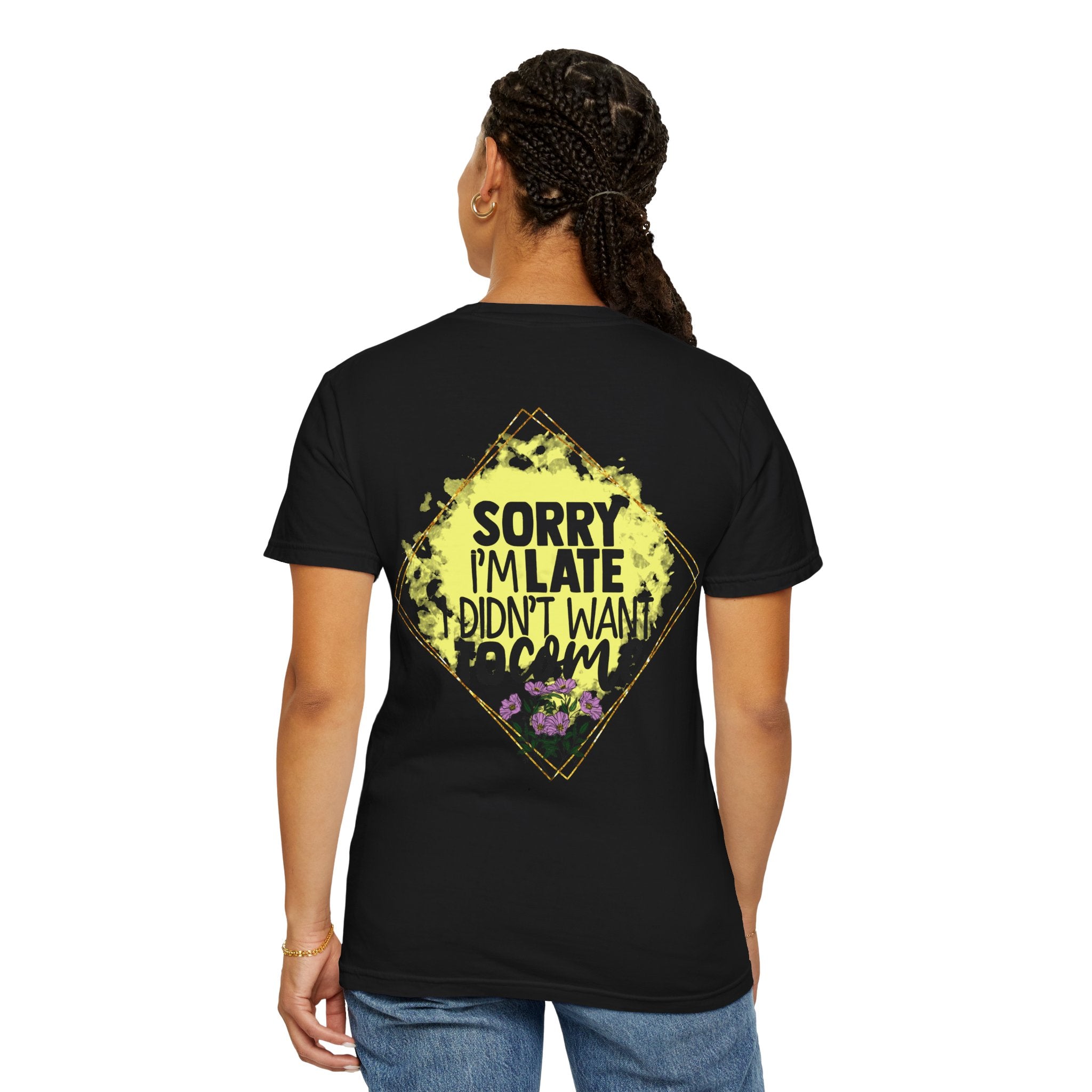 T-Shirt — "Sorry I'm Late I Didn't Want To Come" Graphic Tee