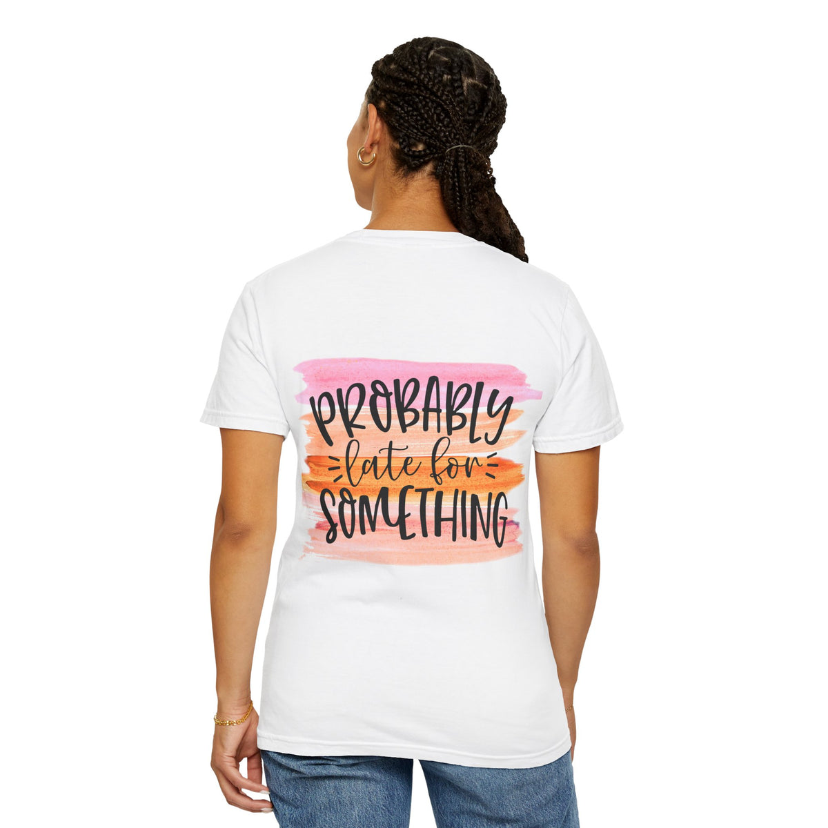 Probably Late For Something T-Shirt — Funny Casual Graphic Tee
