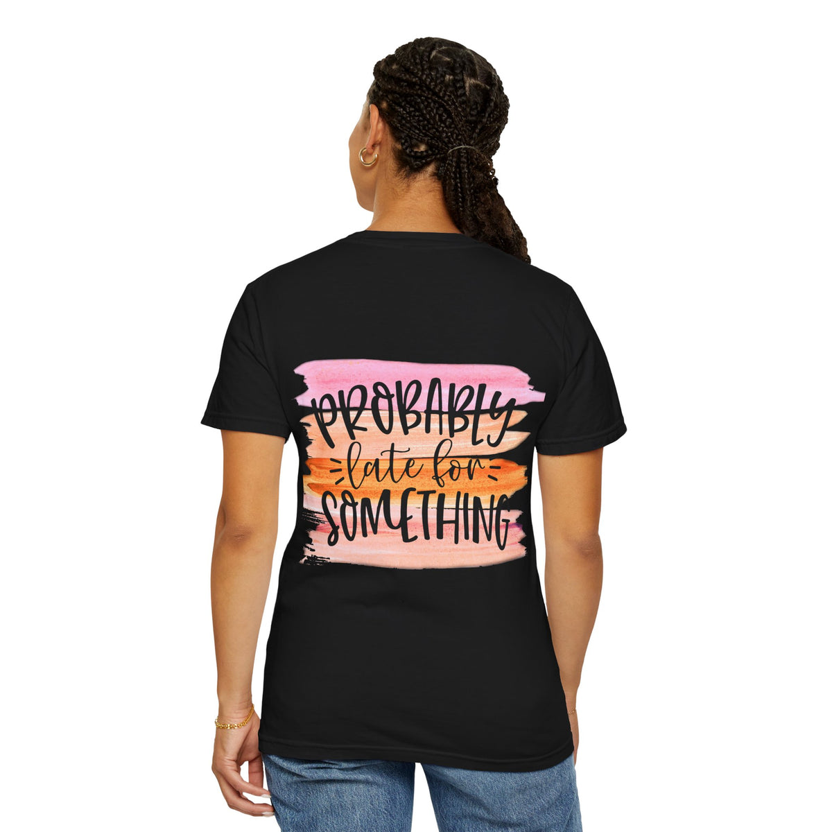Probably Late For Something T-Shirt — Funny Casual Graphic Tee