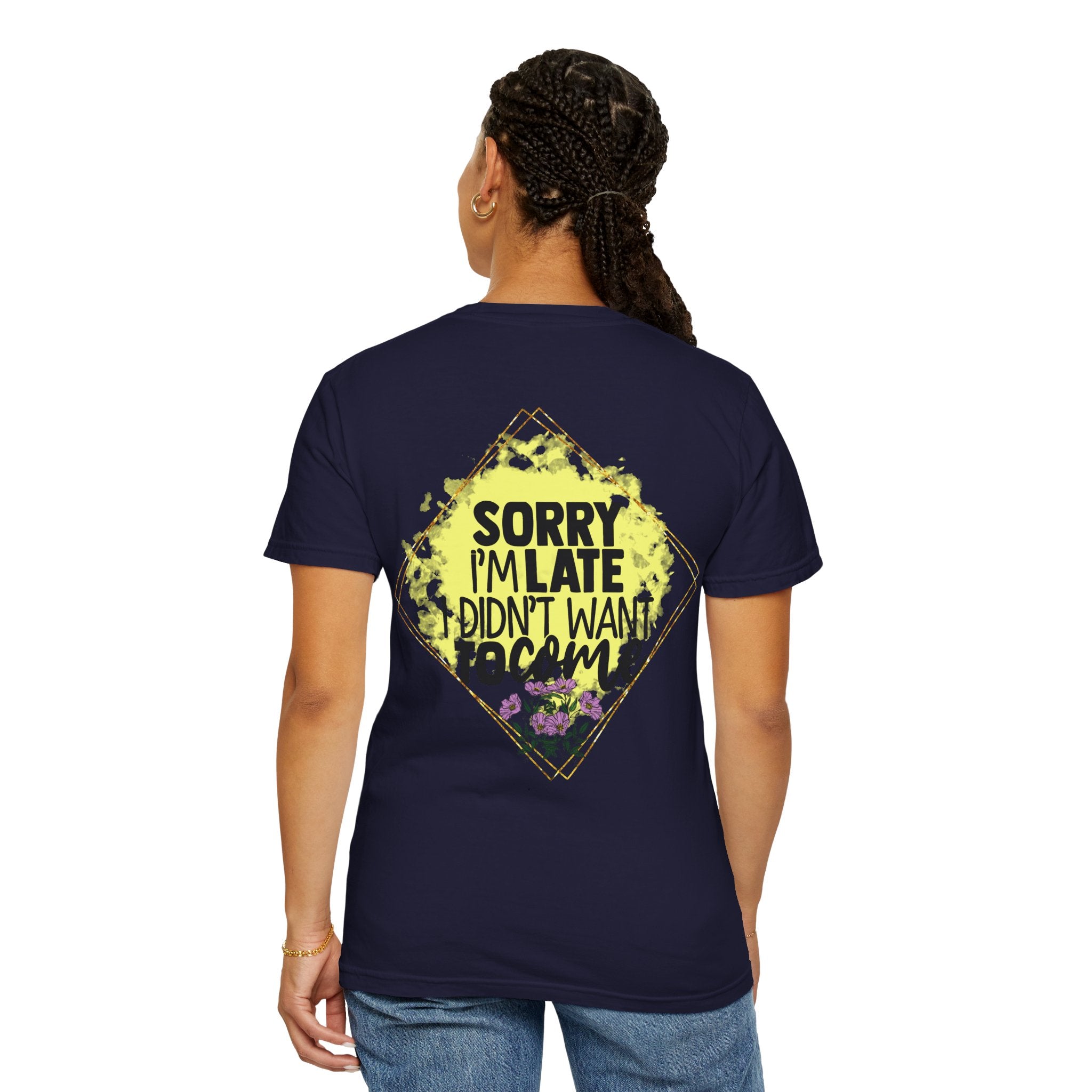 T-Shirt — "Sorry I'm Late I Didn't Want To Come" Graphic Tee